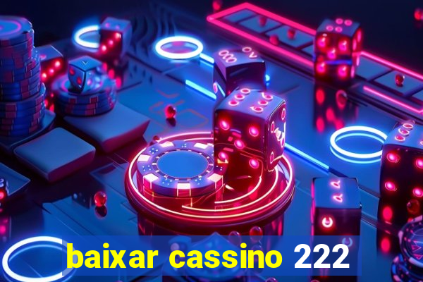 baixar cassino 222